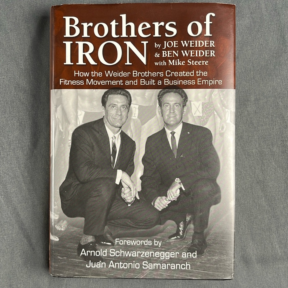 Brothers of Iron: Building the Weider Empire - Hardcover, by Joe Weider